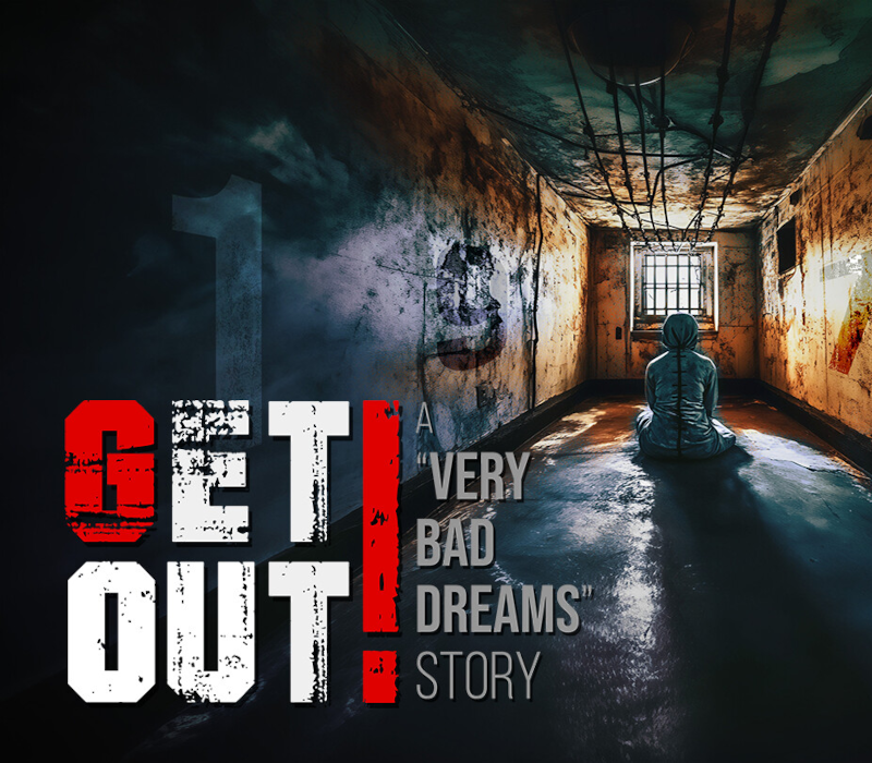 GET OUT! A "Very Bad Dreams" Story 