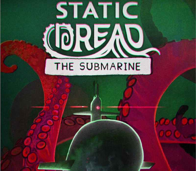Static Dread: The Submarine 