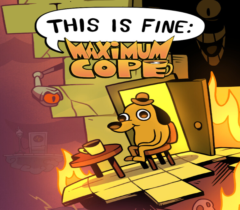 This Is Fine: Maximum Cope 