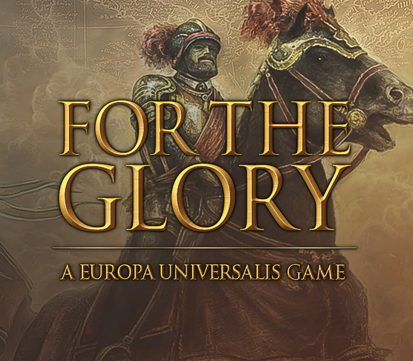 For The Glory: A Europa Universalis Game 