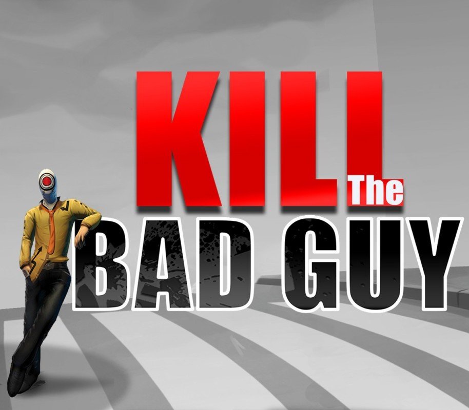 Kill The Bad Guy 