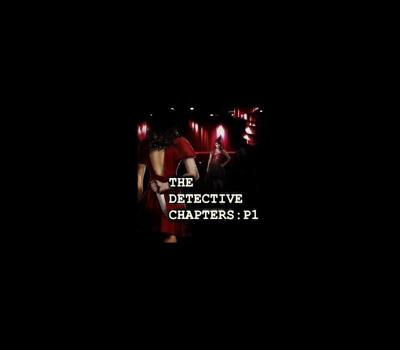 The Detective Chapters: Part One 
