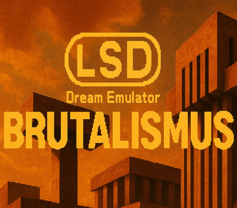 LSD Dream Emulator: BRUTALISMUS 