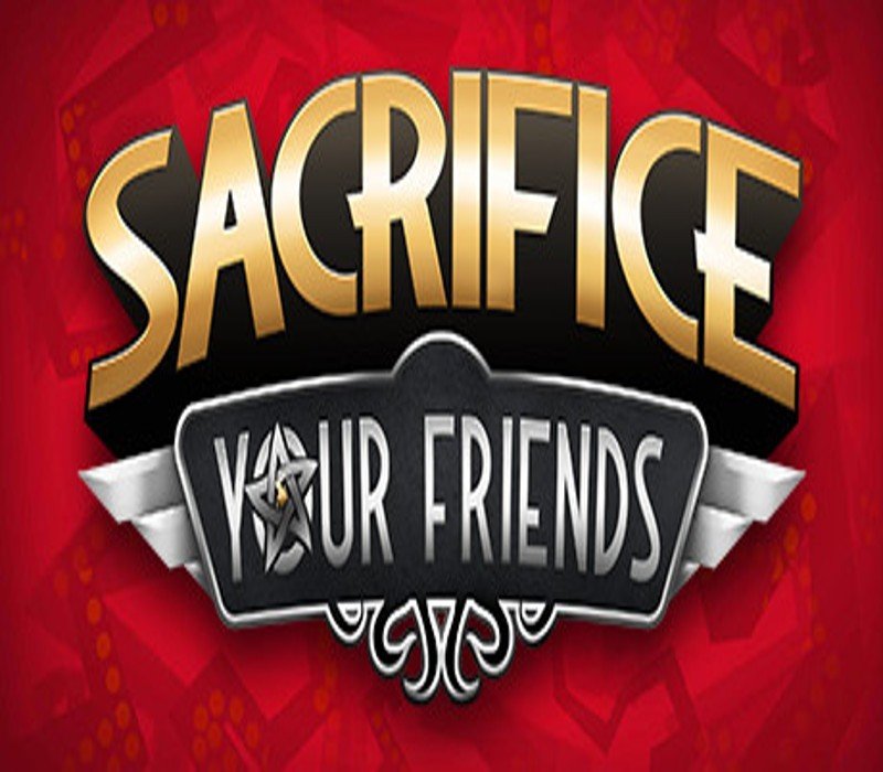 Sacrifice Your Friends 