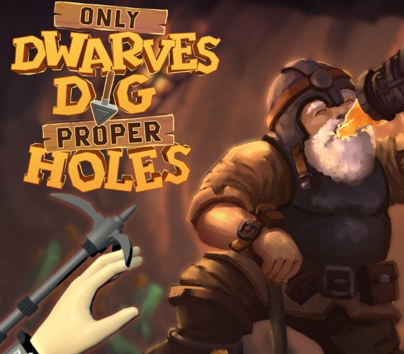 Only DWARVES DIG Proper HOLES