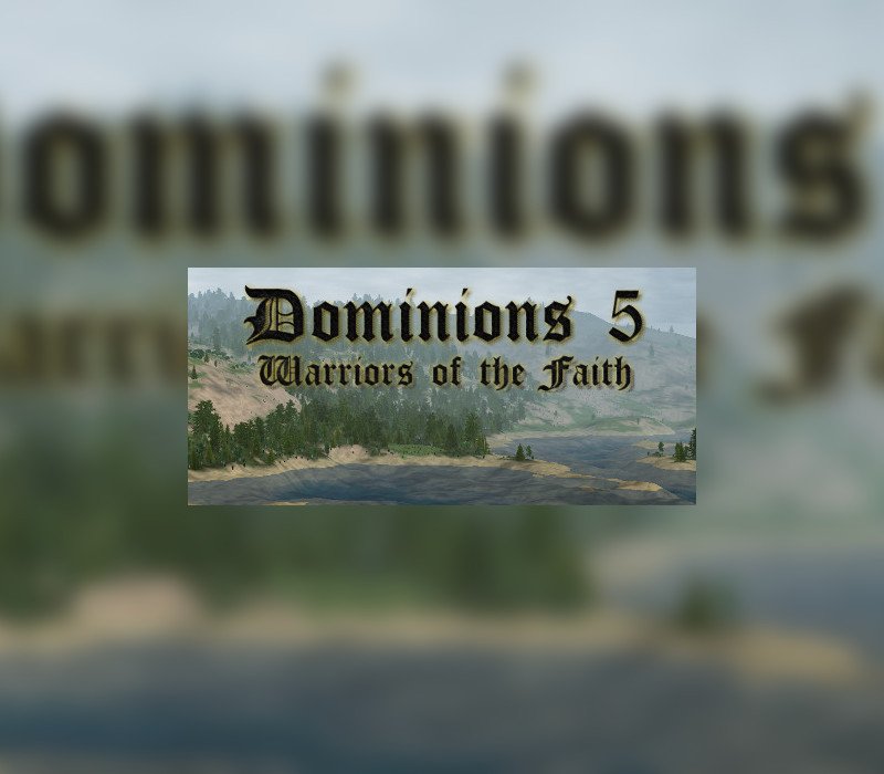 Dominions 5: Warriors of the Faith 
